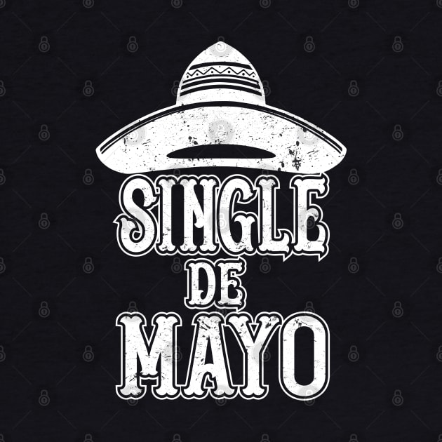 Single de Mayo Shirt Cinco de Mayo Singles Women Men Funny T-Shirt by Shirtbubble